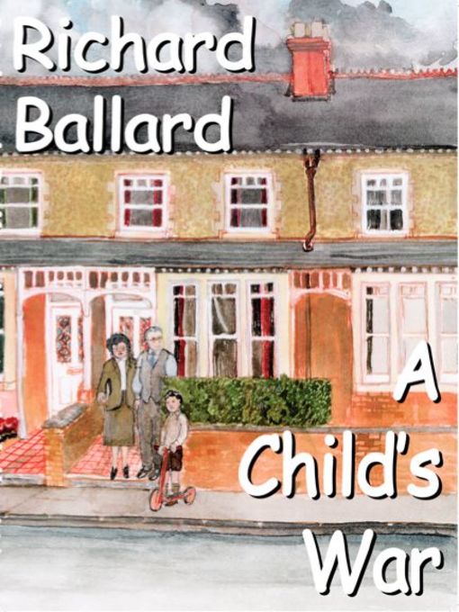 Title details for A Childs War by Richard Ballard - Available